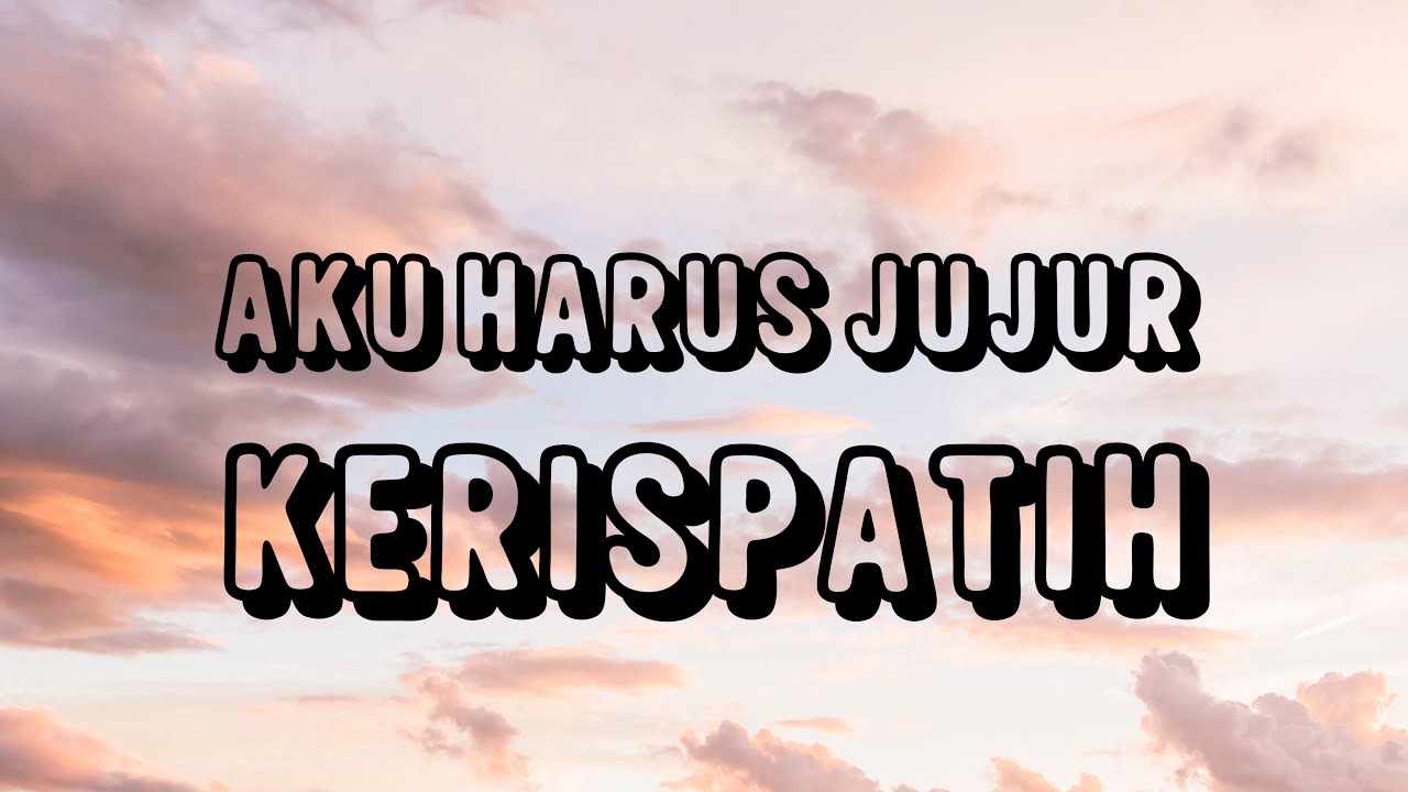 Kerispatih - Aku Harus Jujur | Easy Lyrics background