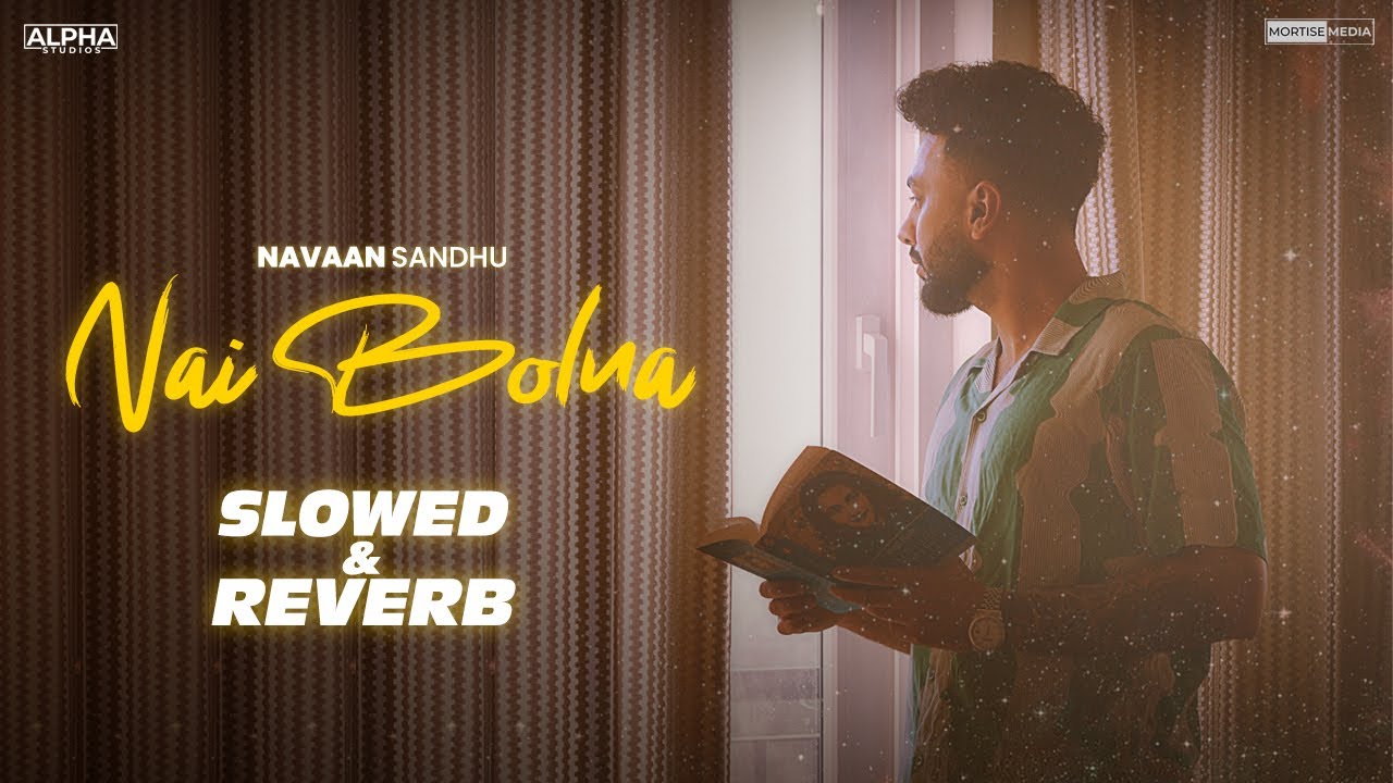 Nai Bolna (Slowed & Reverb) : Navaan Sandhu | Jot Othi | JayB Singh | New Latest Punjabi Songs 2023 background