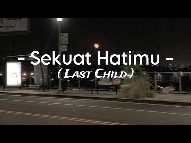 Sekuat Hatimu - ( Last Child ) background