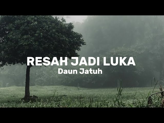 Resah jadi luka -Daun jatuh (lirik lagu) background