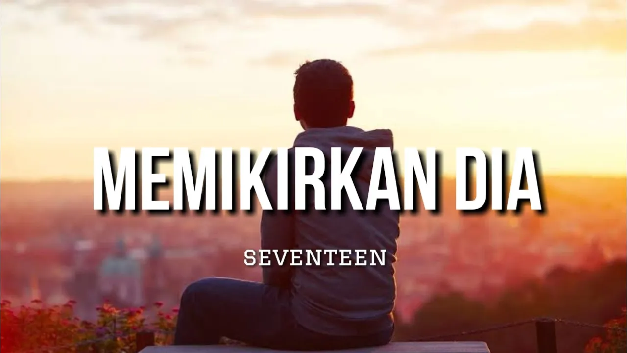 Memikirkan Dia - Seventeen (Lirik)