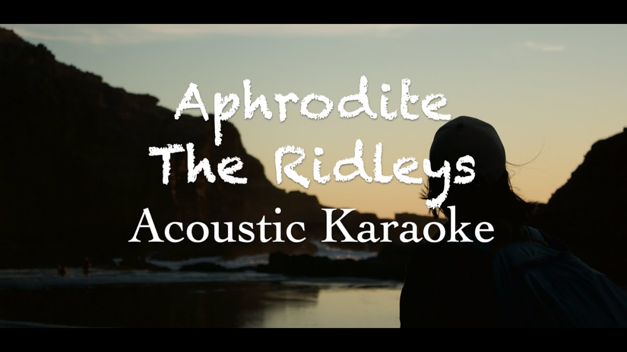 Aphrodite - The Ridleys - Karaoke - Instrumental - Minus One - Acoustic Karaoke - LYRICS - (Cover) background