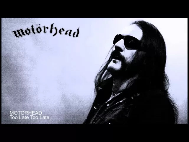 MOTORHEAD - Too Late Too Late background