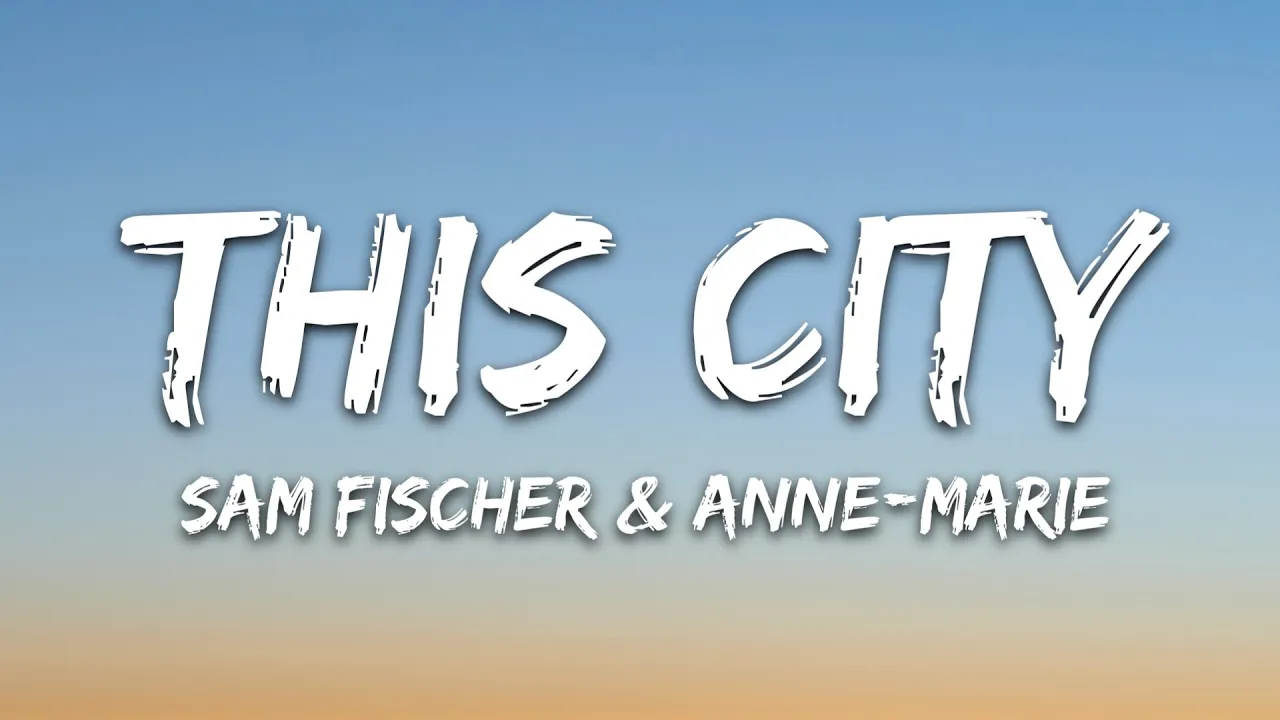 Sam Fischer - This City (Lyrics) feat. Anne-Marie background