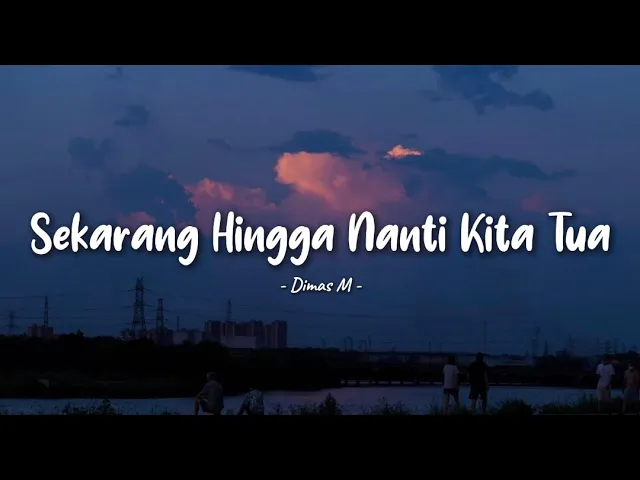 Sekarang Hingga Nanti Kita Tua - Dimas M background