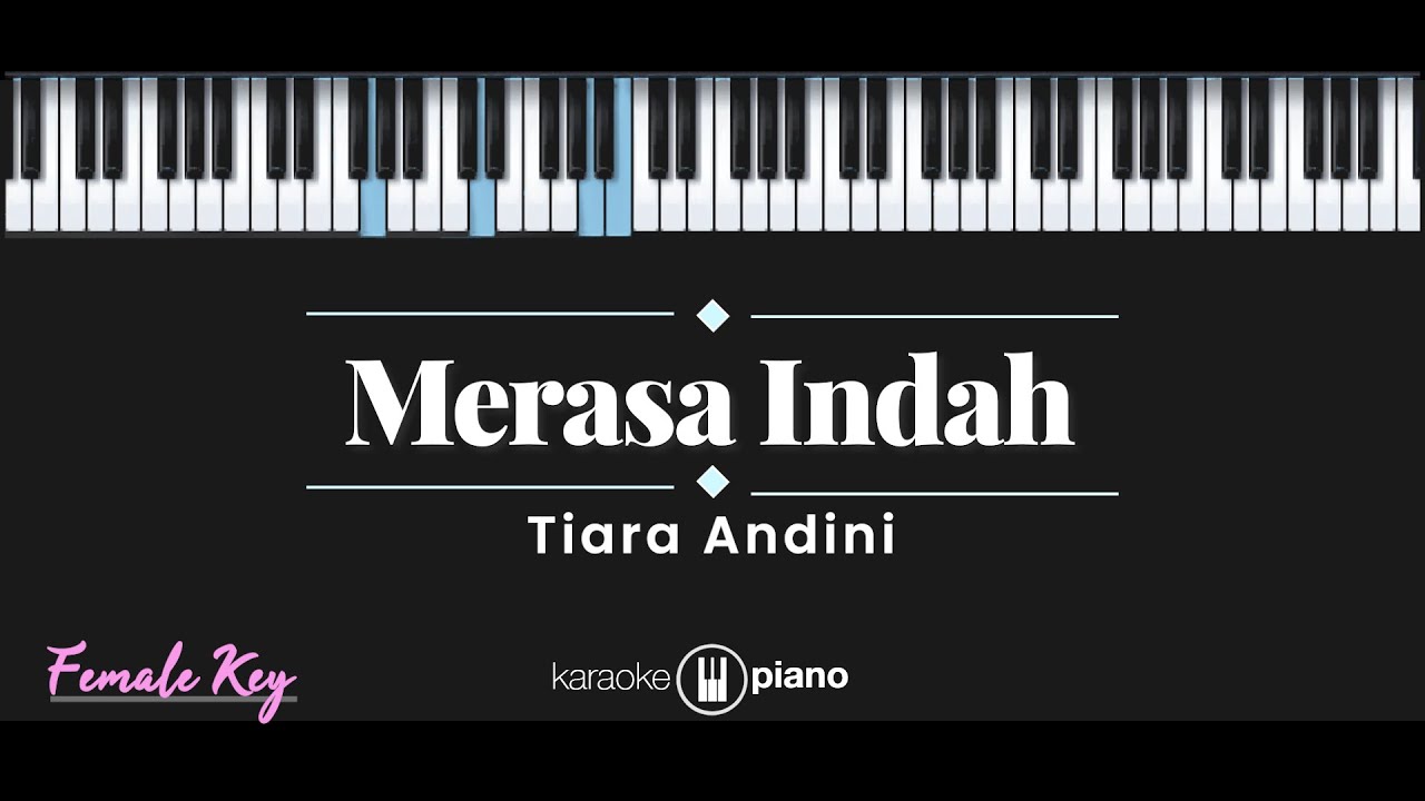 Merasa Indah – Tiara Andini (KARAOKE PIANO - FEMALE KEY)