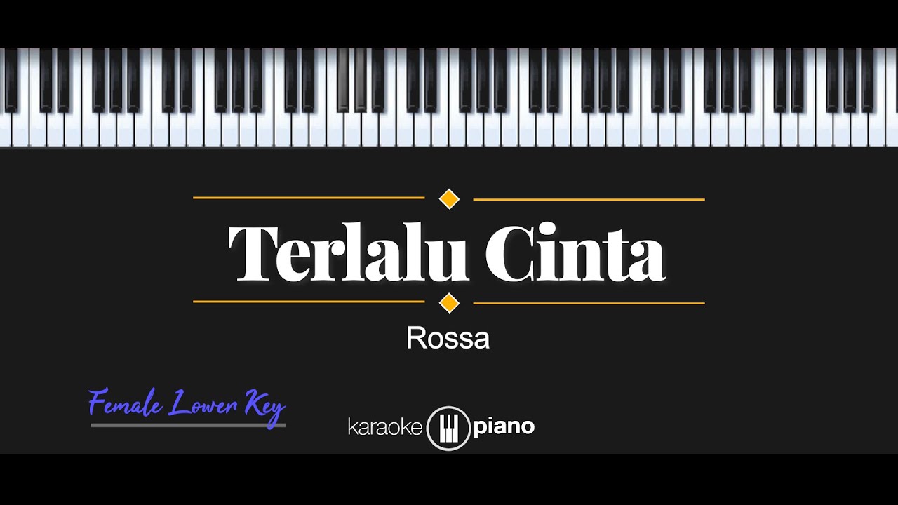 Terlalu Cinta - Rossa (KARAOKE PIANO - FEMALE LOWER KEY) background