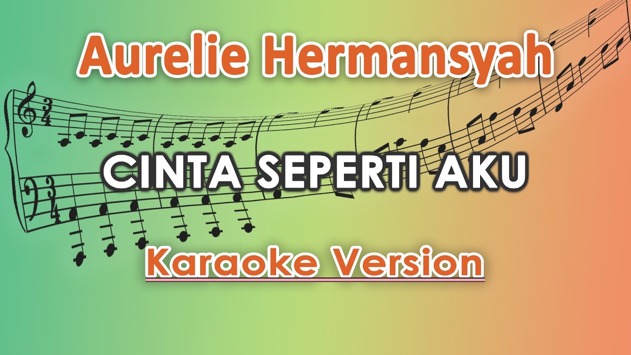 Aurelie Hermansyah - Cinta Seperti Aku (Karaoke Lirik Tanpa Vokal) by regis background