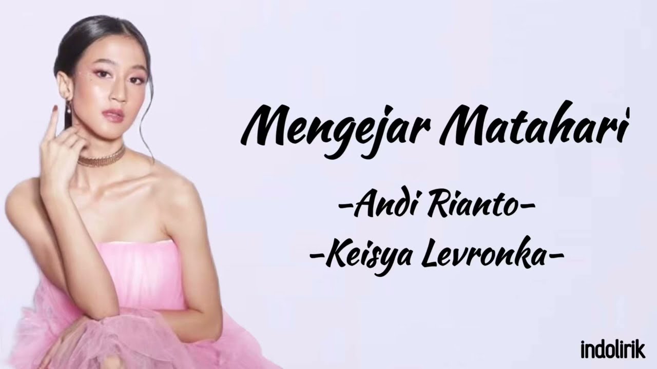 Mengejar Matahari - Andi Rianto dan Keisya Levronka | Lirik Lagu