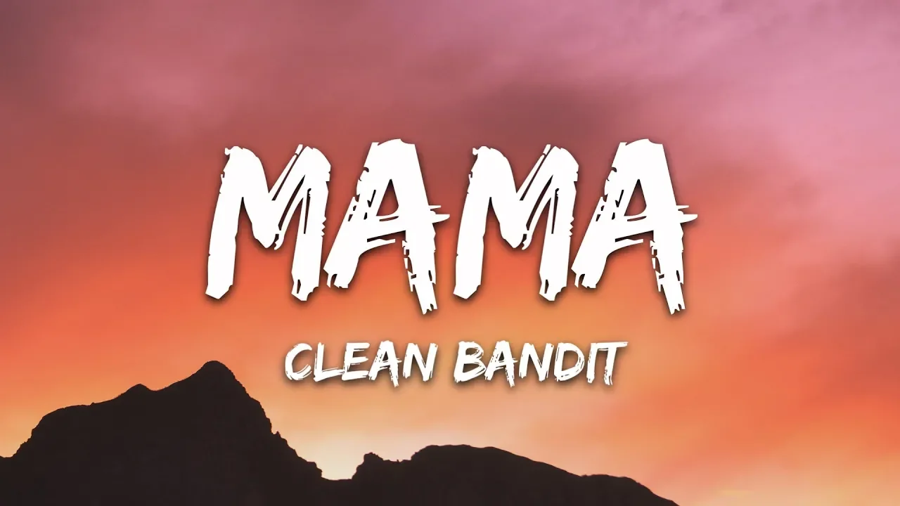 Clean Bandit - Mama (Lyrics) ft. Ellie Goulding background