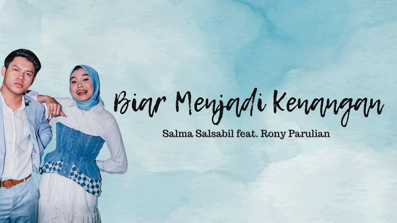 Biar Menjadi Kenangan Salma Salsabil feat. Rony Parulian (full version-unofficial lyrics video) background