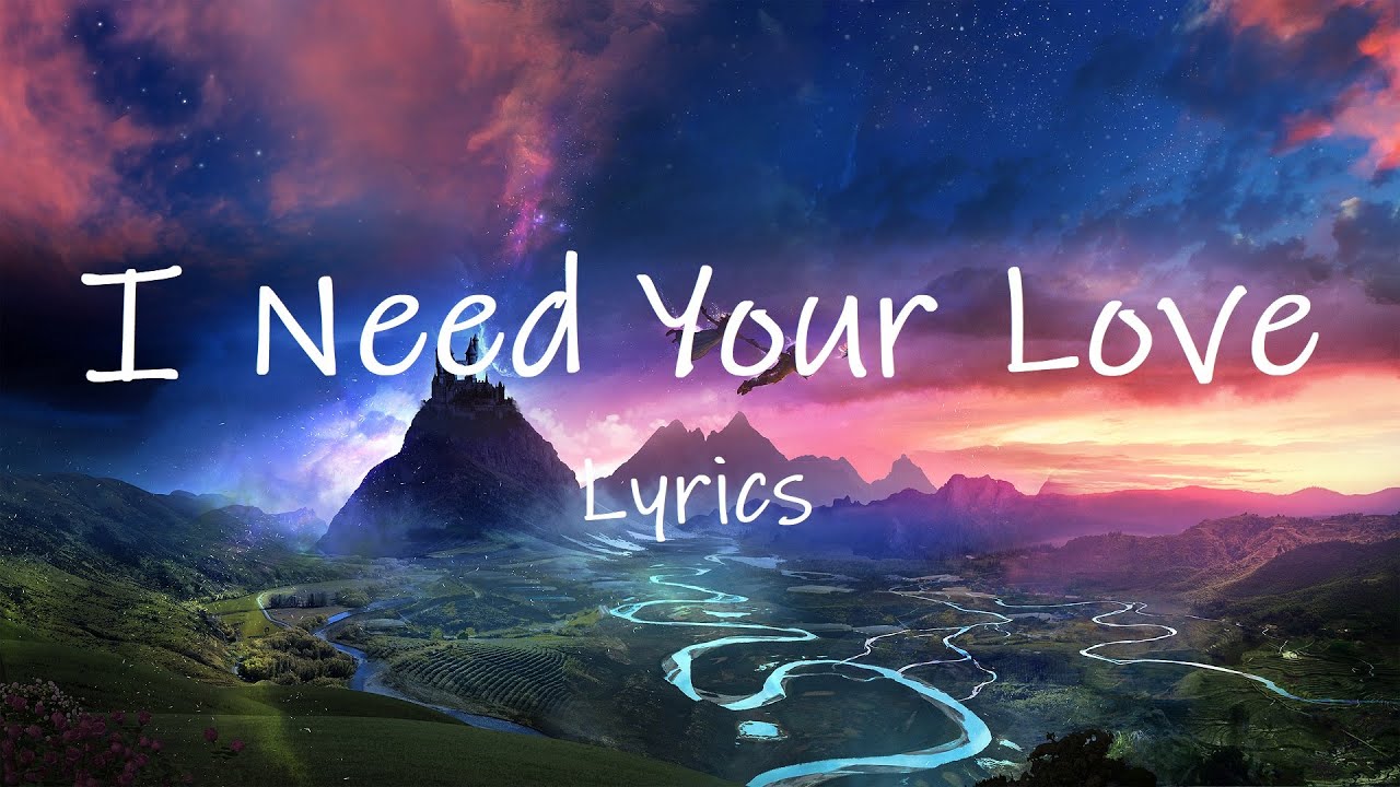 Calvin Harris - I Need Your Love (Lyrics) ft. Ellie Goulding | i need your love i need your time background