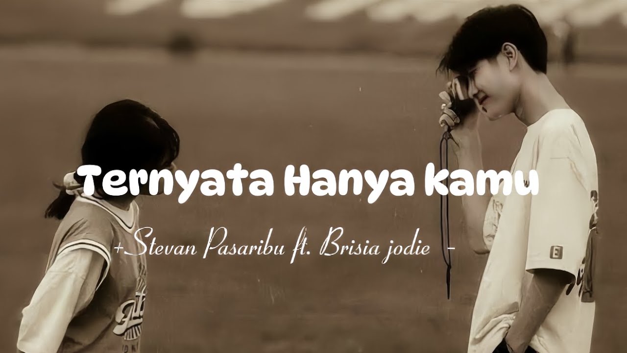 Ternyata hanya kamu -Stevan Pasaribu dan Brisia jodie - || lirik lagu background