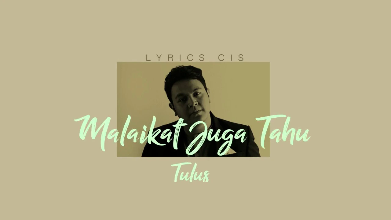 Tulus - Malaikat Juga Tahu (Lirik Video)