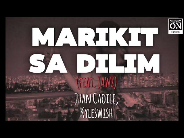 MARIKIT SA DILIM - JUAN CAOILE, KYLESWISH FT JAWZ (Lyrics) // MusicOn background