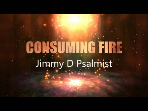 Jimmy D Psalmist Consuming Fire Lyric Video background