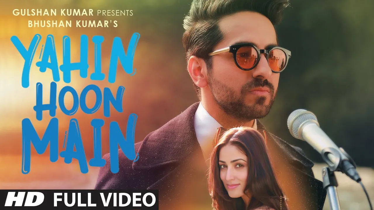 YAHIN HOON MAIN Full Video Song | Ayushmann Khurrana, Yami Gautam, Rochak Kohli | T-Series background