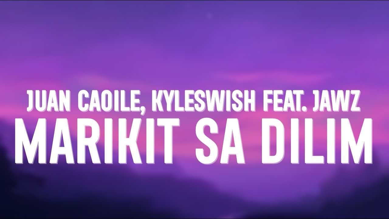 Juan Caoile & Kyleswish - Marikit Sa Dilim (Lyrics) ft. JAWZ background