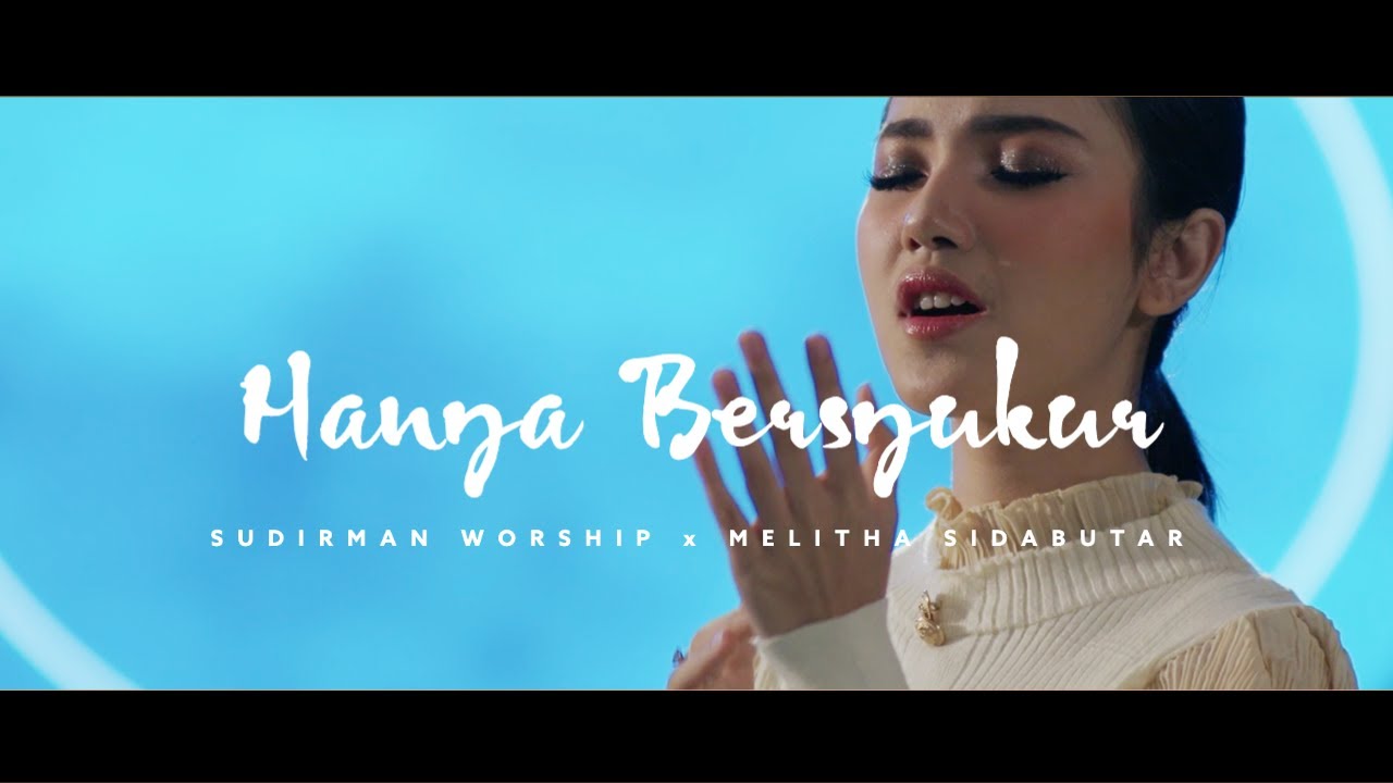 HANYA BERSYUKUR FT. MELITHA SIDABUTAR - SUDIRMAN WORSHIP (OFFICIAL VIDEO)