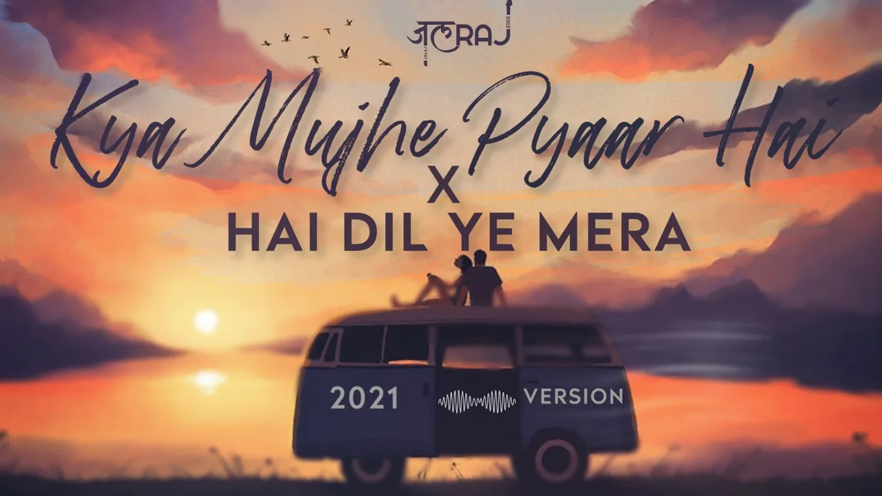 Kya Mujhe Pyaar Hai x Hai Dil Ye Mera | JalRaj | KK | Arijit Singh | Latest Cover 2021 Hindi backdrop