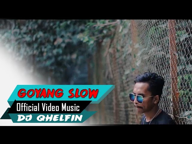 Goyang Slow 🎵Dj Qhelfin🎶 (Official Video Music 2019) background