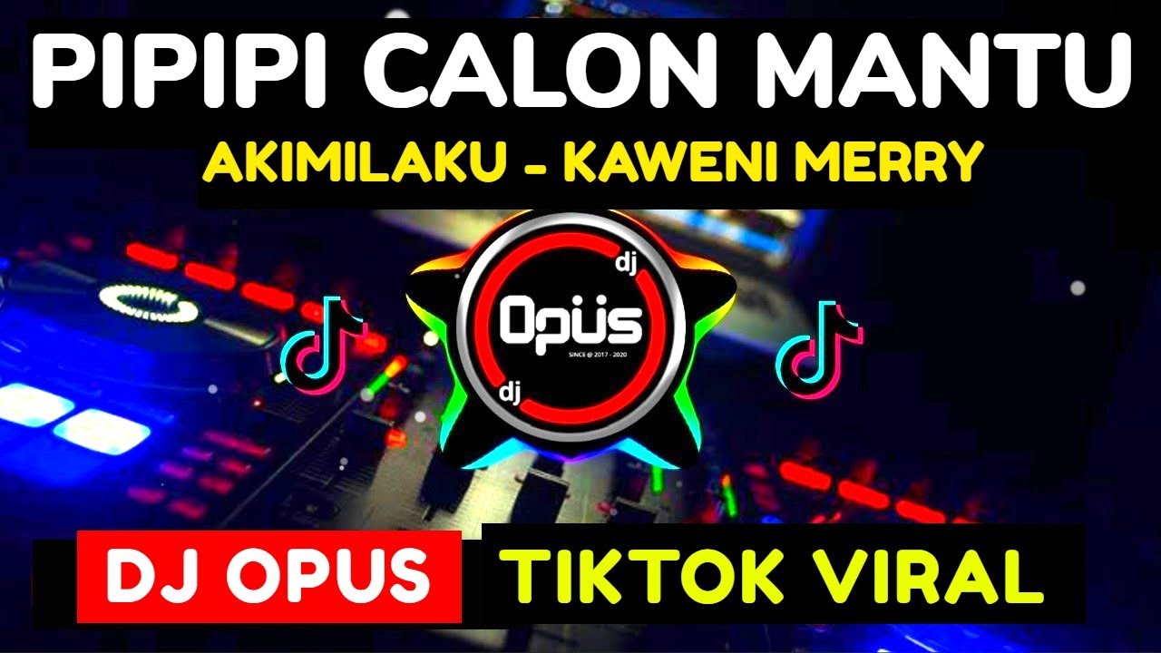 DJ PIPIPI CALON MANTU x AKIMILAKU KAWENI MERRY REMIX TERBARU FULL BASS - DJ Opus background
