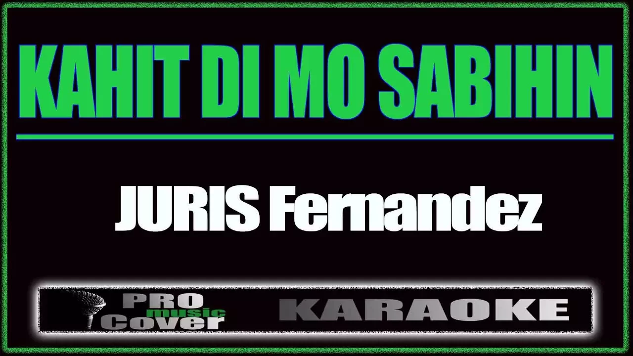 Kahit Di Mo Sabihin - JURIS Fernandez (KARAOKE) background