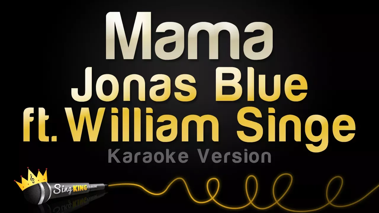 Jonas Blue ft. William Singe - Mama (Karaoke Version) background