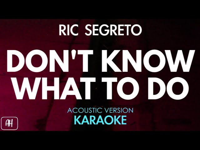 Ric Segreto - Don't Know What To Do (Karaoke/Acoustic Instrumental)