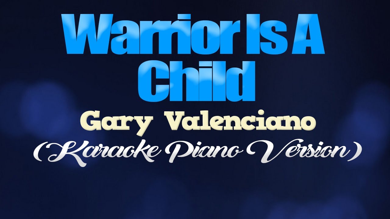 WARRIOR IS A CHILD - Gary Valenciano (KARAOKE PIANO VERSION) backdrop