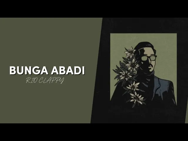 Rio Clappy - Bunga Abadi | Lirik Lagu