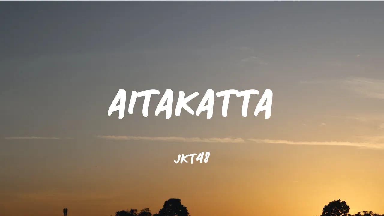 AITAKATTTA - JKT48 (Lirik Video) background