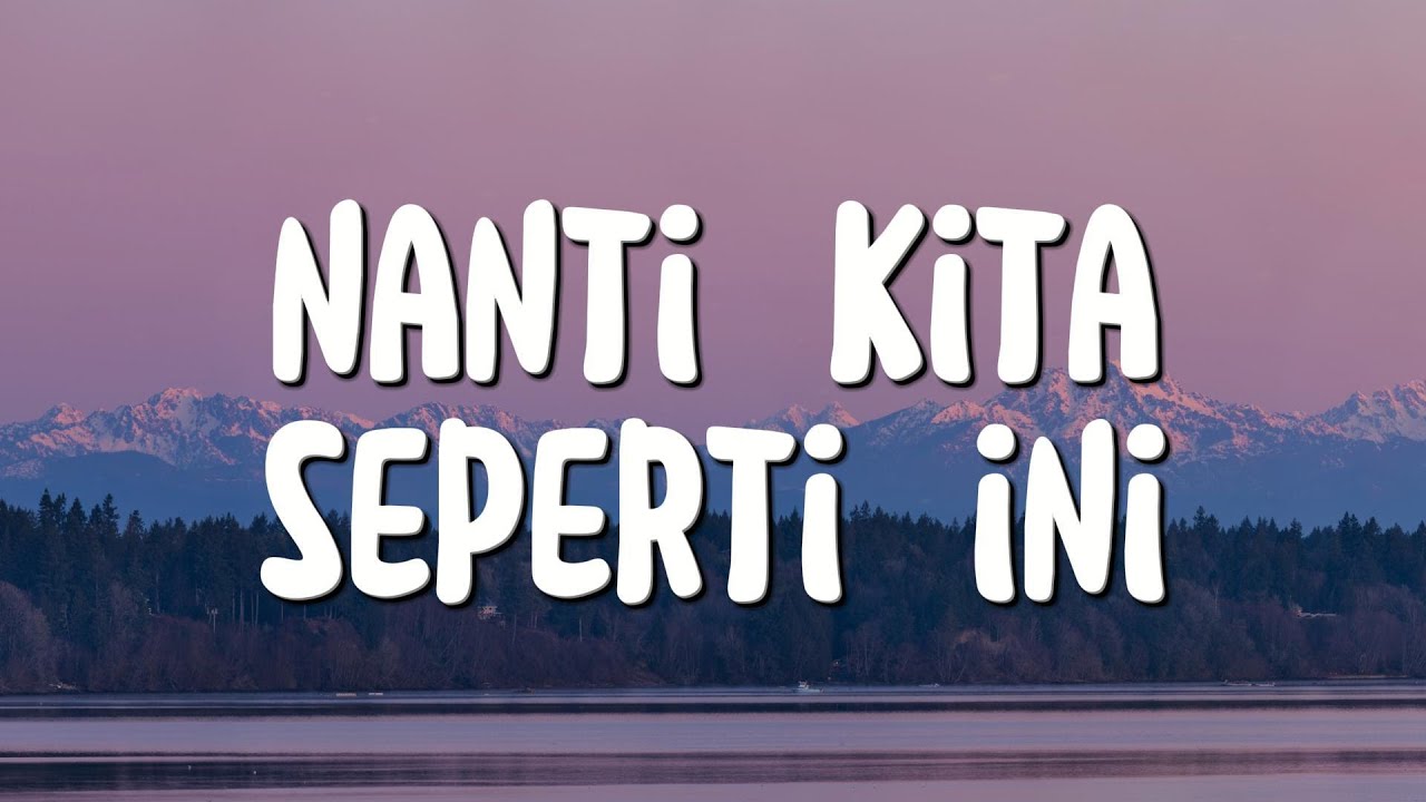 Nanti Kita Seperti Ini - Batas Senja (Lirik)