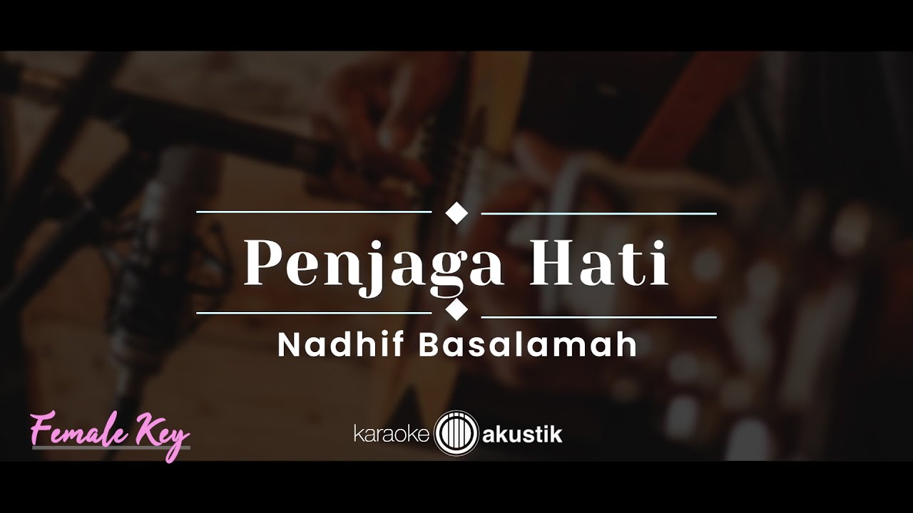 Penjaga Hati – Nadhif Basalamah (KARAOKE AKUSTIK - FEMALE KEY) background