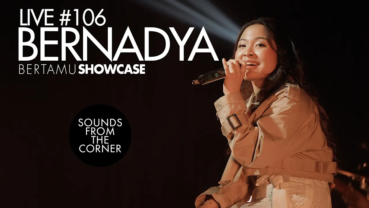 Sounds From The Corner : Live #106 Bernadya - Bertamu Showcase