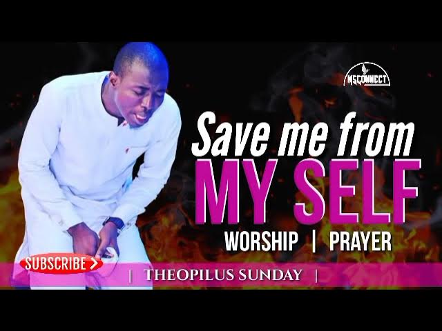 MIN THEOPHILUS SUNDAY SAVE ME FROM MYSELF MSCONNECT