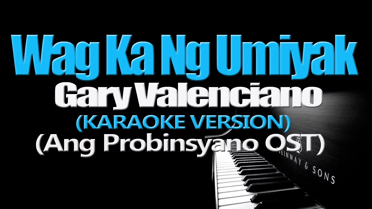 WAG KA NG UMIYAK - Gary Valenciano (KARAOKE VERSION) (Ang Probinsyano OST) background