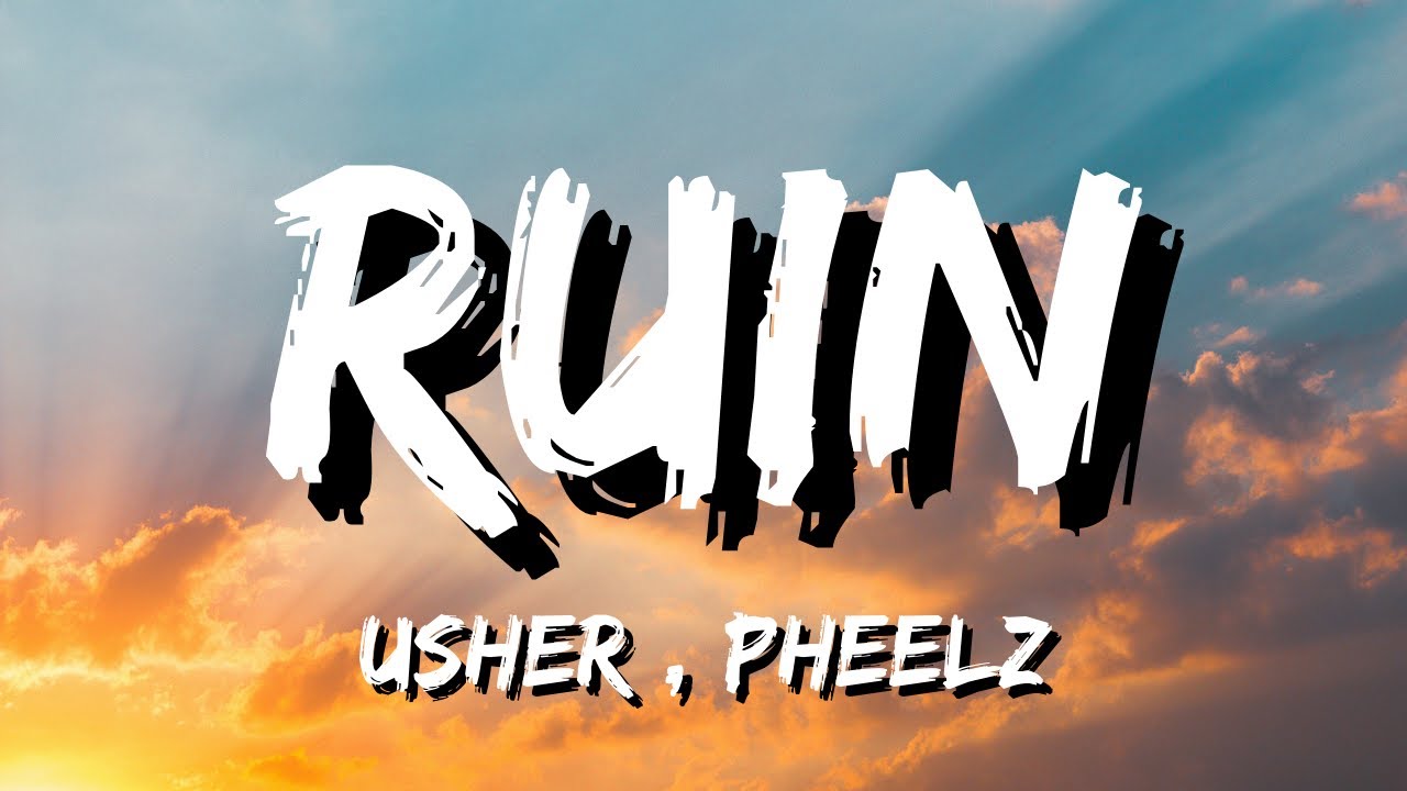 USHER, Pheelz - Ruin (Lyrics)