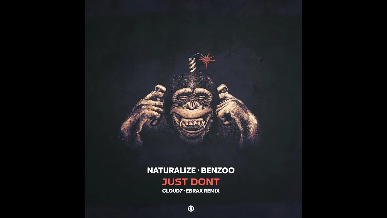 Naturalize, Benzoo - Just Dont (Cloud7, Ebrax Remix)