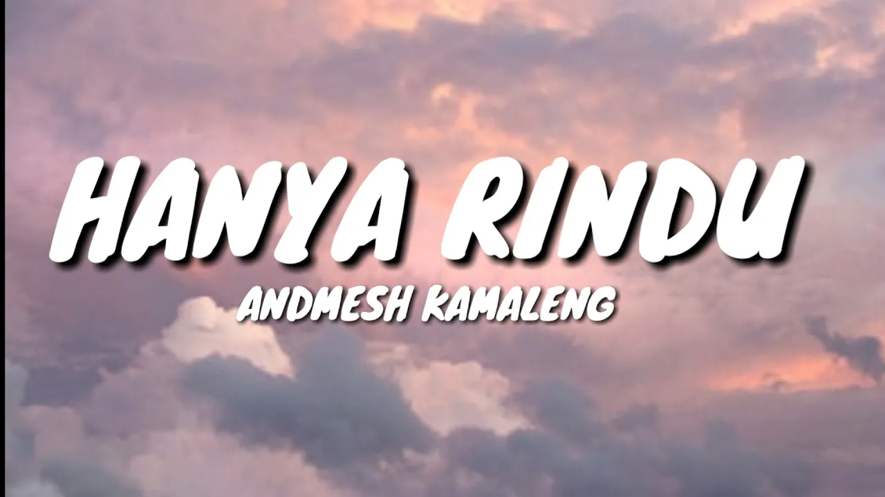 HANYA RINDU - ANDMESH KAMALENG (LYRICS)🎵