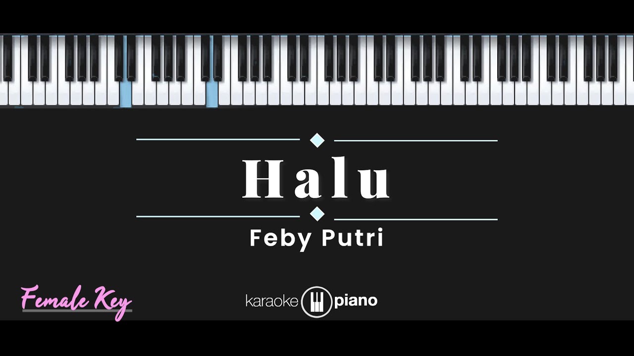Halu - Feby Putri (KARAOKE PIANO - FEMALE KEY) background
