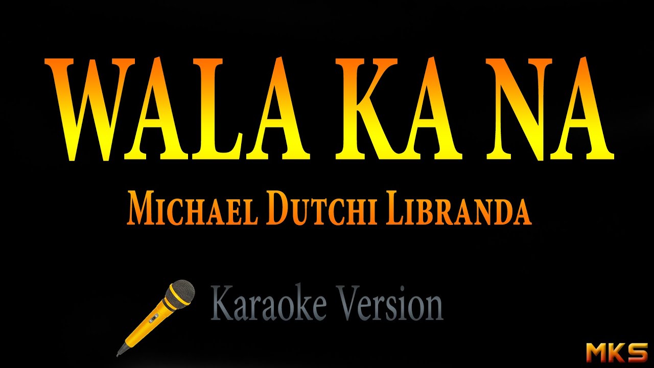 WALA KA NA - Michael Dutchi Libranda (Karaoke) background