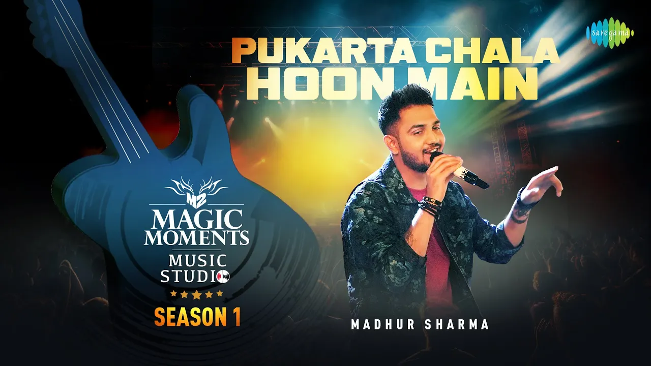 Pukarta Chala Hoon Main | Madhur Sharma | Magic Moments Music Studio Season 1 background