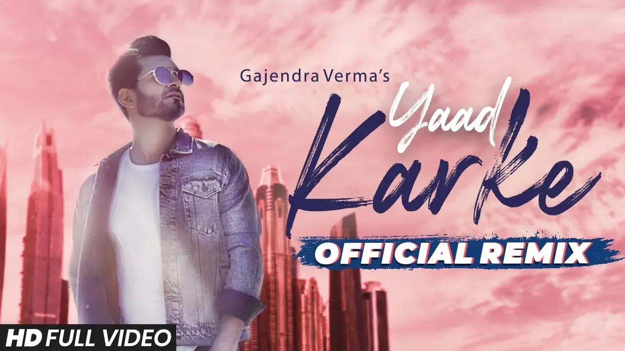 Gajendra Verma | Yaad Karke | Dj Shadow Dhruv | Official Remix | Latest Hit Song 2019 background