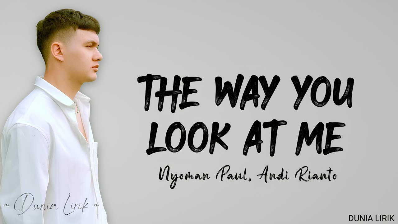 Nyoman Paul - The Way You Look At Me (Lirik Lagu) background
