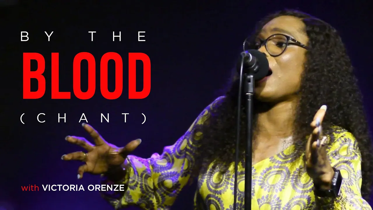 VICTORIA ORENZE - BY THE BLOOD ( CHANT)