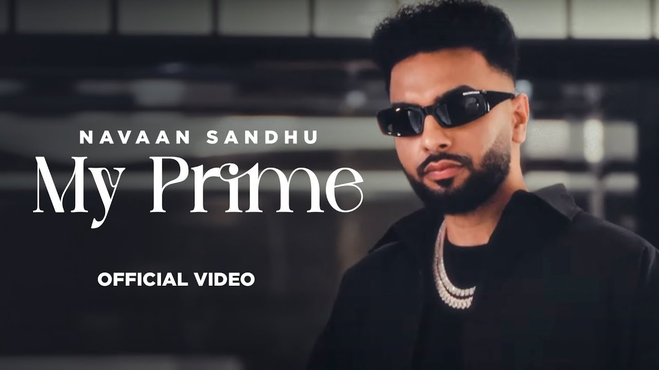My Prime : Navaan Sandhu (HD Video) | Naveezy | New Latest Punjabi Songs 2024