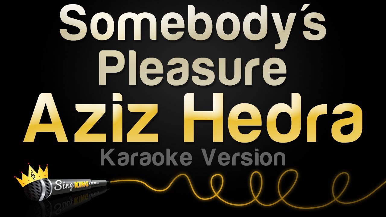 Aziz Hedra - Somebody's Pleasure (Karaoke Version) background