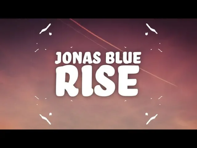 Jonas Blue - Rise (Lyrics) ft. Jack & Jack background