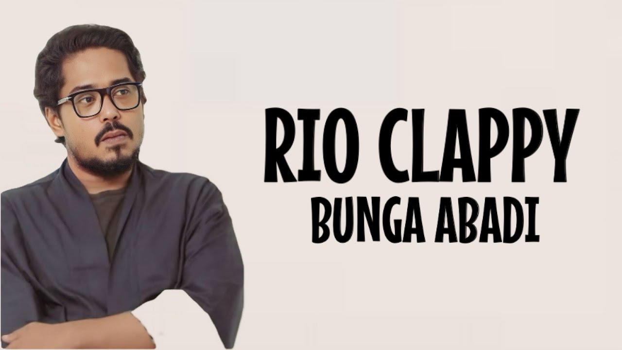 Rio Clappy - Bunga Abadi (Lirik Lagu) background
